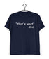 Coding Pop Culture THAT‰ۡó»S WHAT SHE SAID Nerd Engineering Casual Graphic Printed T-Shirt for Men